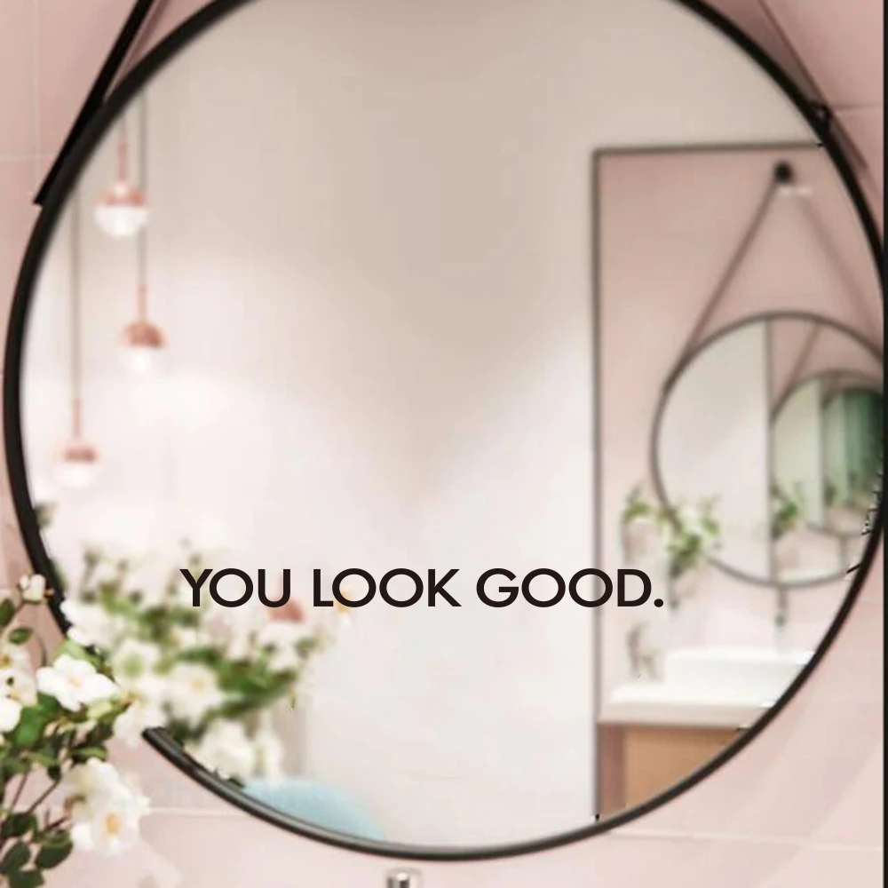 You Look So Good Mirror Sticker Decal Bathroom Bedroom Bridesmaid Salon Car Mirror Decal Decor