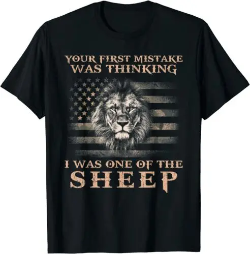 NEW! Lion Your First Mistake Was Thinking I One Of Sheep T-Shirt - MADE IN USA