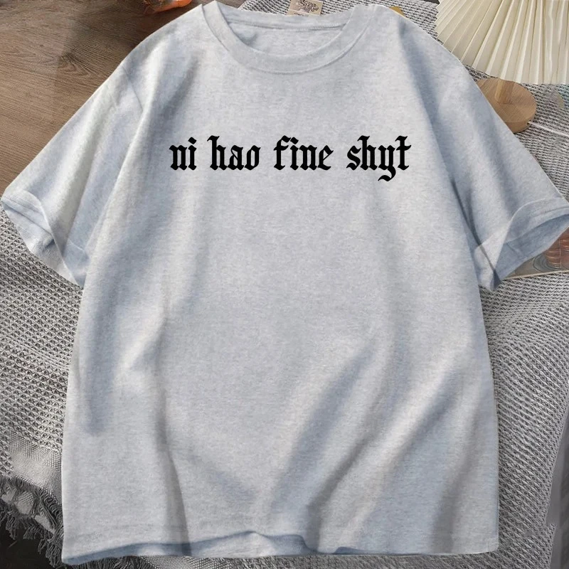 Ni Hao Fine Shyt T-Shirt Lustiges Meme Humor Gen Z T-Shirt Casual Kurzarm T-Shirt Harajuku Rundhals Herrenbekleidung
