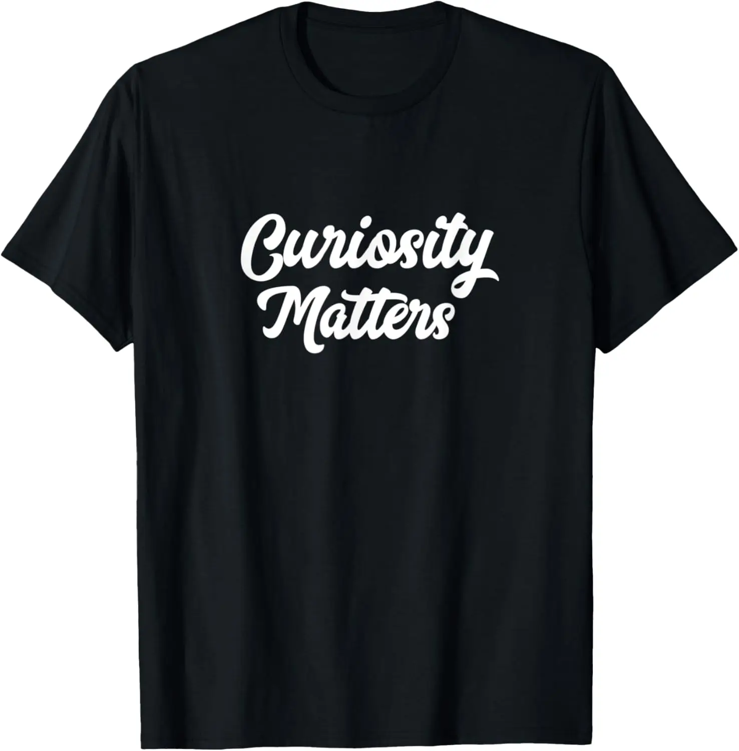 Cool CURIOSITY MATTERS Apparel For School College Adventure T-Shirt