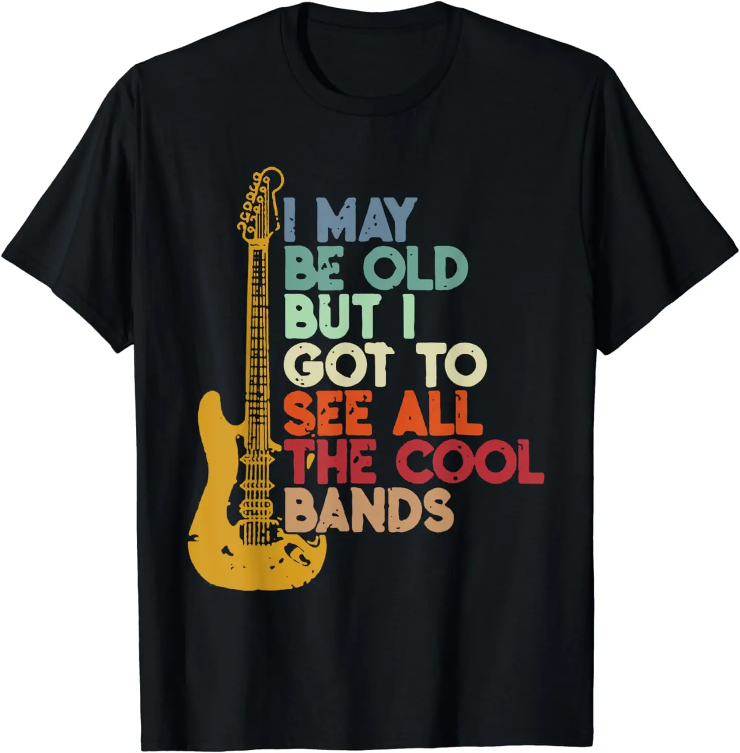 I May Be Old But I Got To See All The Cool Bands T-Shirt Vintage T Shirt Men Clothing Tops Graphic T Shirts Streetwear