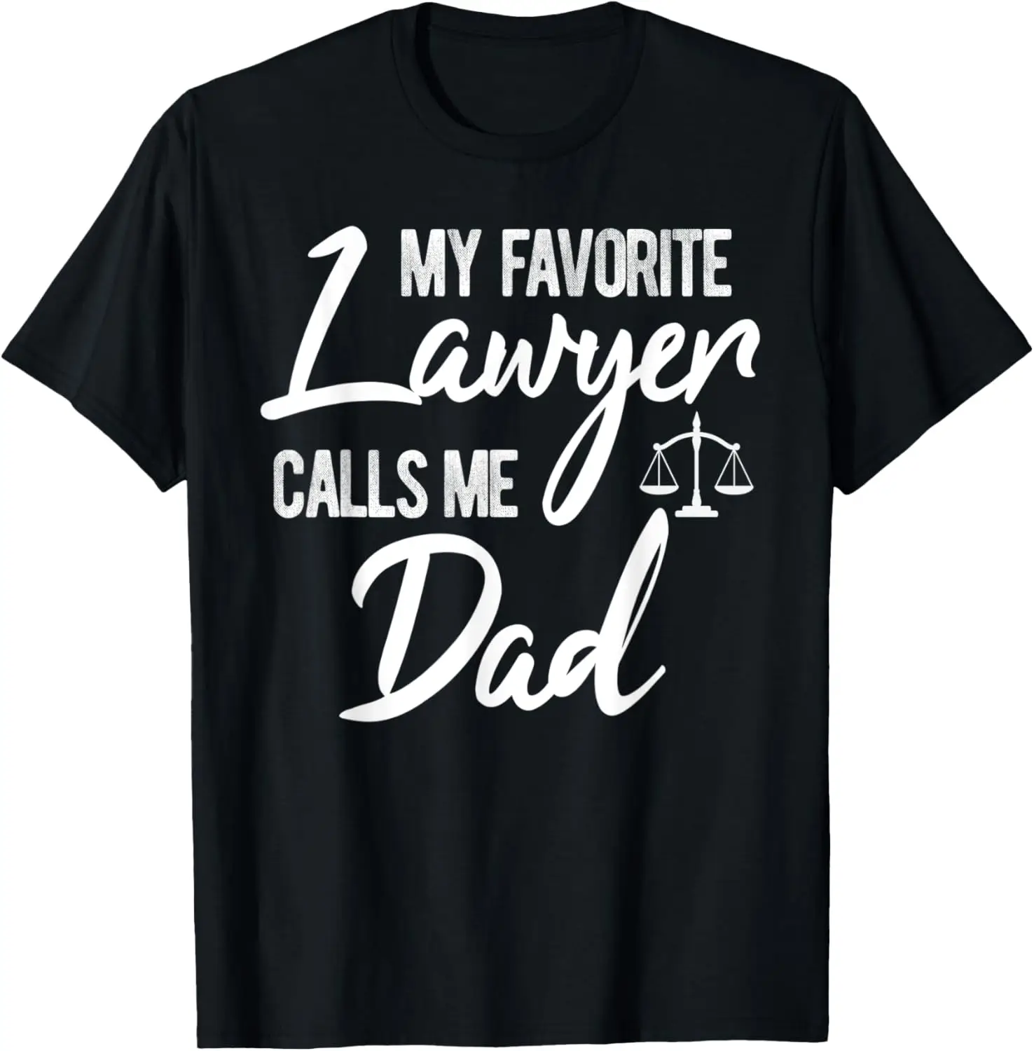 My Favorite Lawyer Calls Me Dad Justice Law Funny Gift T-Shirt