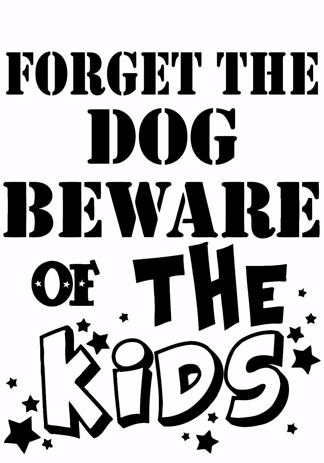 

Forget The Dog Beware Of The Kids Wall Door Art Decal Sticker Picture Poster Decor