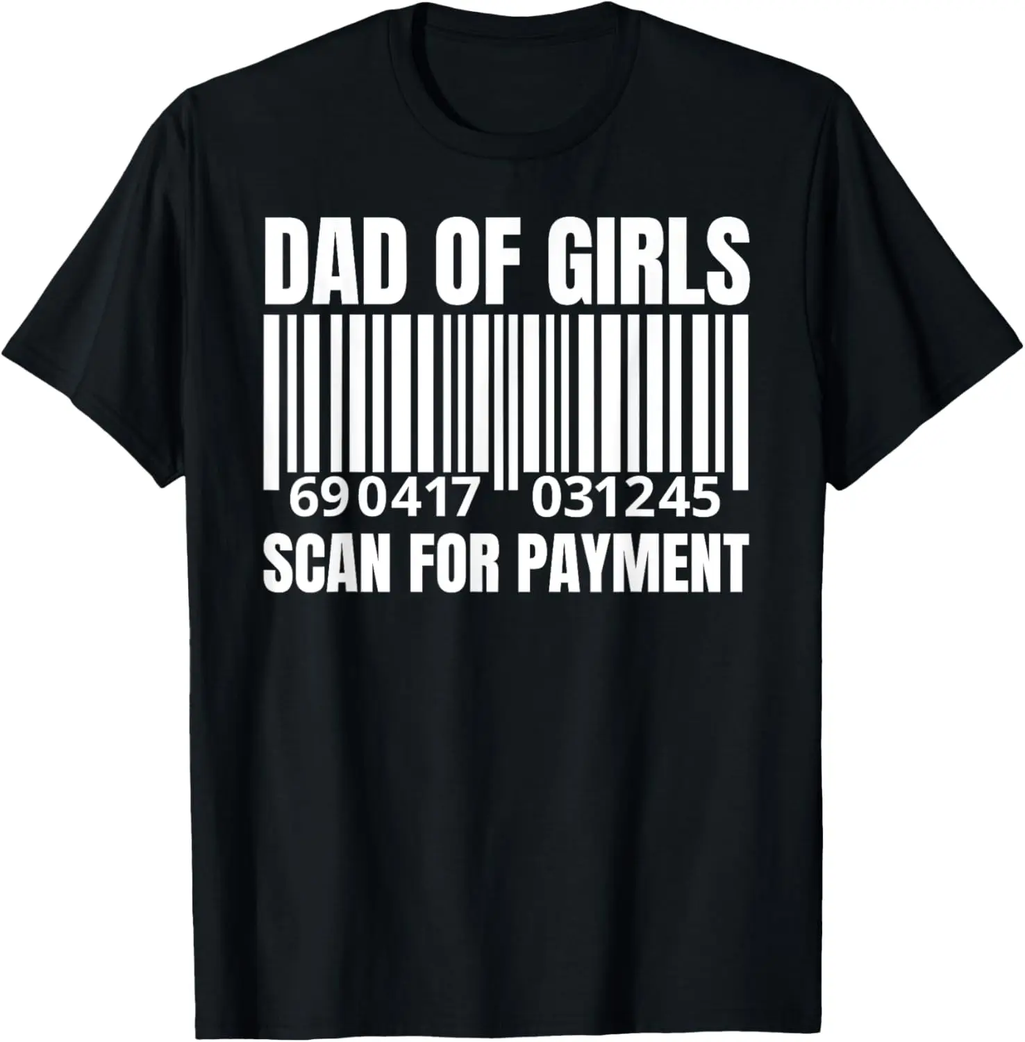 Dad of Girls Scan for Payment Shirt Funny Father Papa Gifts T-Shirt