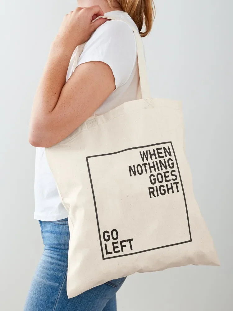 When Nothing Goes Right Go Left Tote Bag shopper bags for women cute tote bag ecological bags Tote Bag