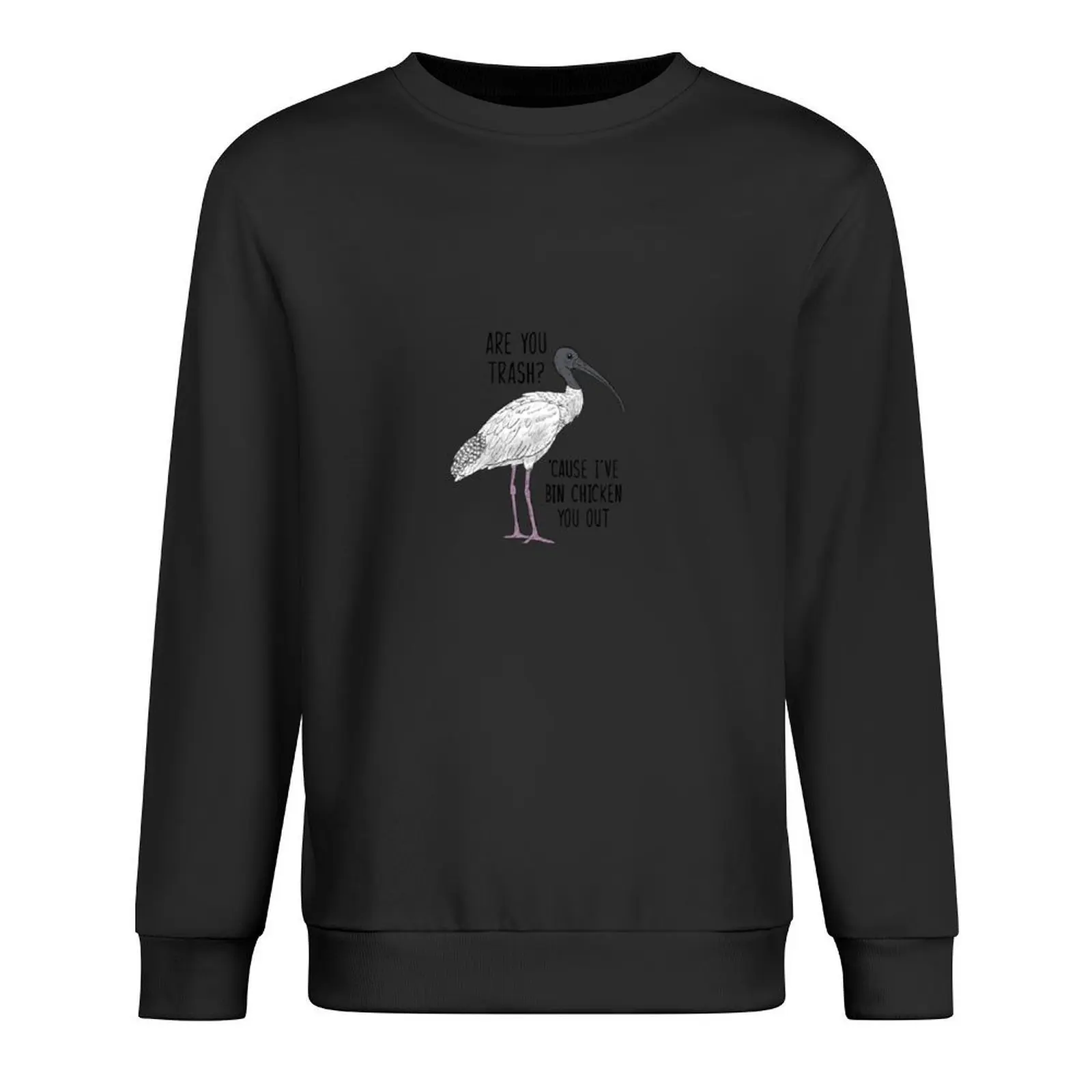 Are you trash? ‘Cause I’ve bin chicken you out Pullover men's coat blouse sweatshirts