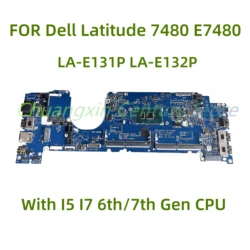For DELL Latitude 7480 E7480 Laptop motherboard LA-E131P LA-E132P with I5 I7 6th/7th Gen CPU 100% Tested Fully Work