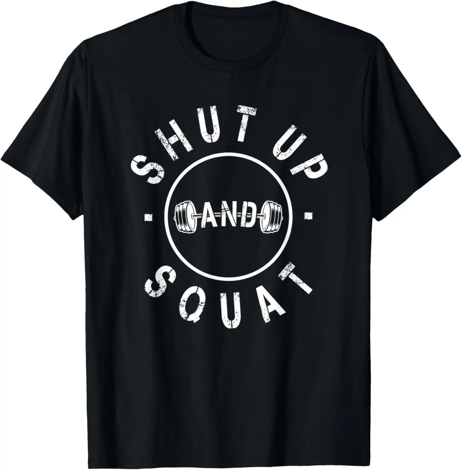 Shut Up And Squat Motivational Workout T-Shirt