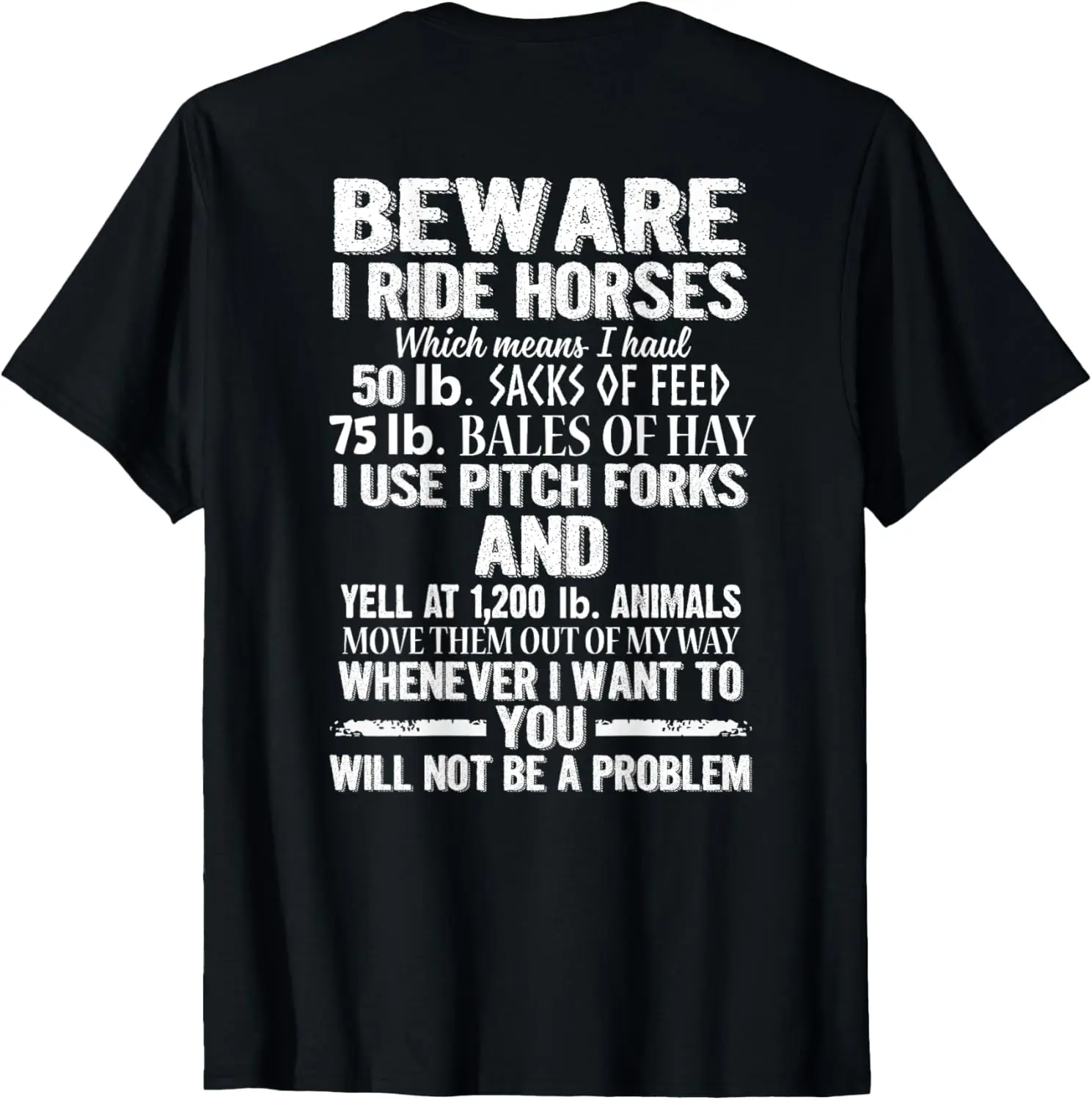 Beware I Ride Horses You Will Not Be A Problem Funny T-Shirt