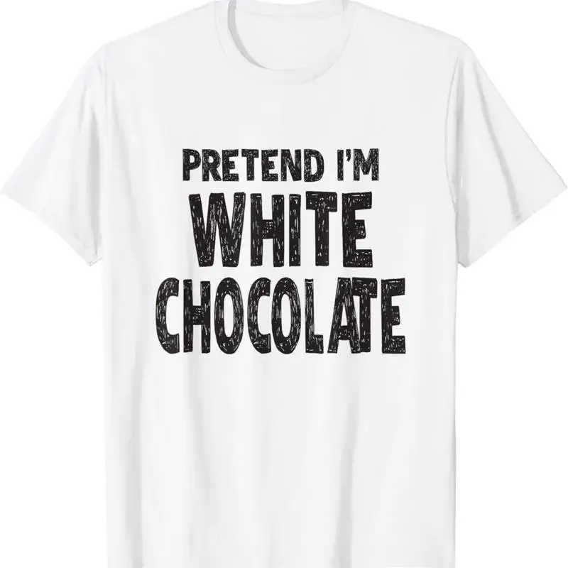 Pretend I'm White Chocolate Easy Halloween Costume T Shirt