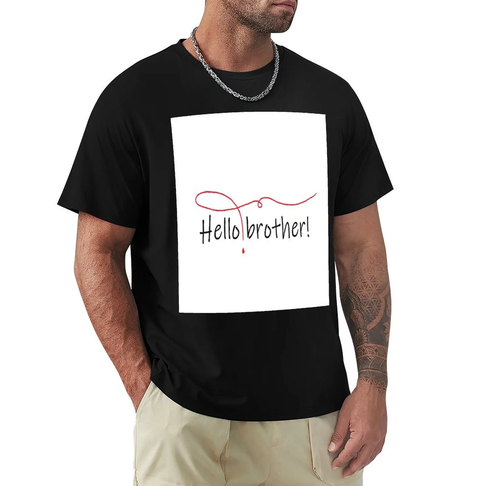 

Hello brother! T-Shirt Personalized t-shirt summer clothes funny meme t-shirts anime tshirt mens t shirts top quality