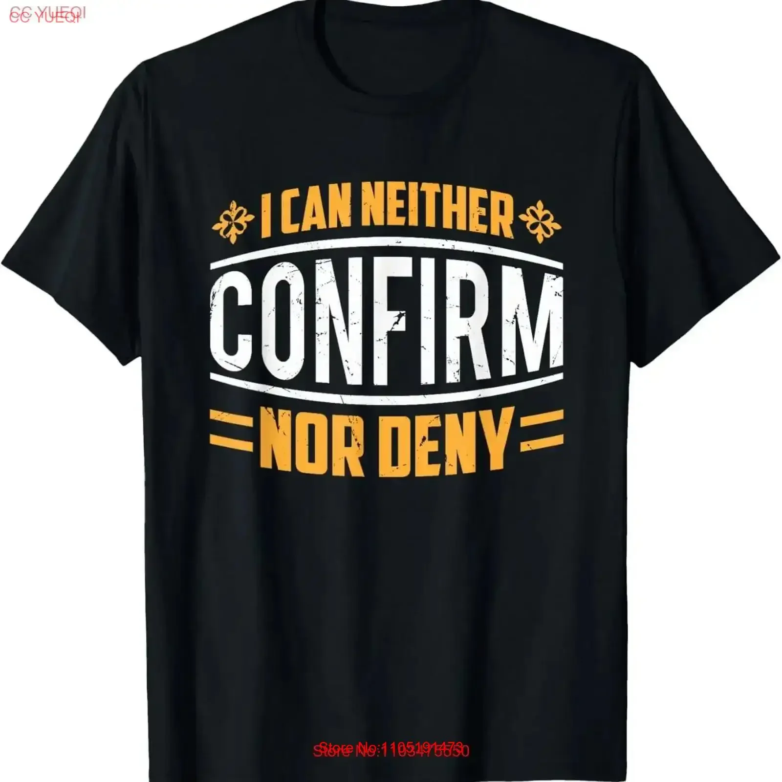 I Can Neither Confirm Nor Deny T Shirt vintage Washed Top For Everyday Wear fashion graphic Casual Soft Slightly homme vintage