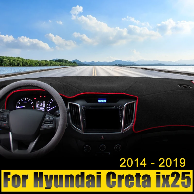 

For Hyundai Creta ix25 2014 2015 2016 2017 2018 2019 Car Dashboard Cover Avoid Light Pad Sun Shade Anti-UV Carpets Non-Slip Mat