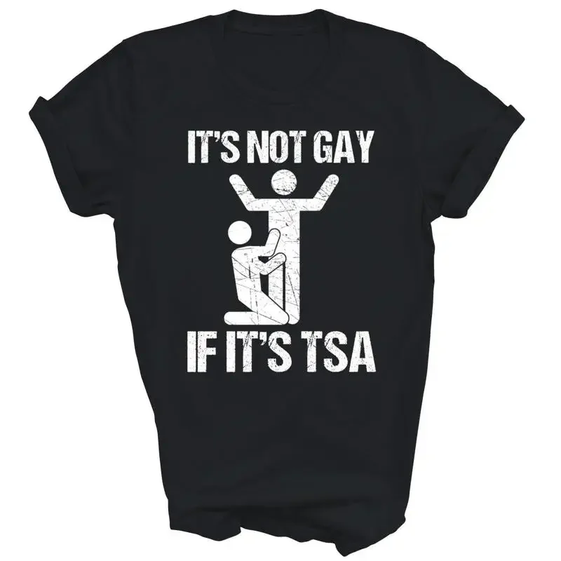 Funny It Is Not Gay If Tsa Security T Shirt