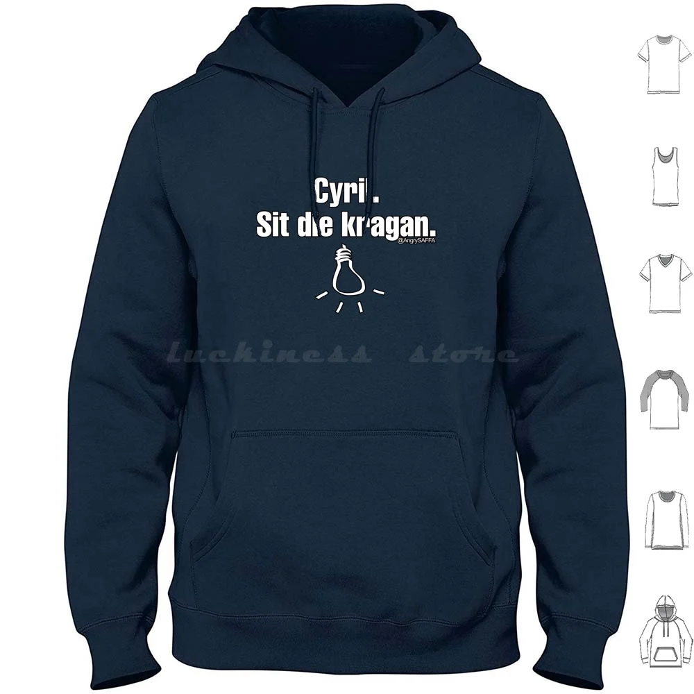 Cyril Sit Die Kragan-White Hoodie Cotton Long Sleeve Funny Load Shedding Eskom South Africa Cape Town Johannesburg Cool Men