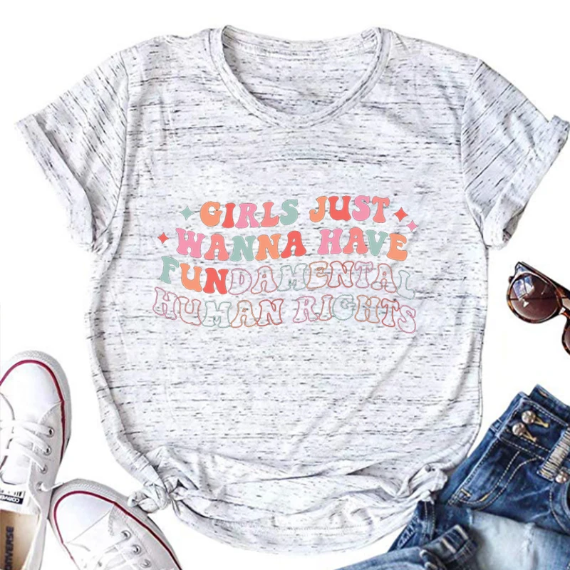 Womens Rights Tee Equality Feminism Top Colors Tees Girls Just Wanna Have Fundamental Human Rights Shirt Vintage Clothes