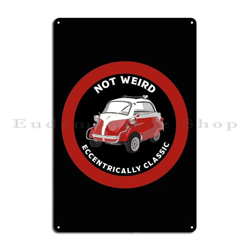 Eccentric People Gifts Classic Car Lovers Funny S Weird Friends And Family Metal Sign Designing Wall Cave Bar Tin Sign Poster