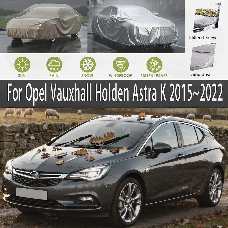 

For Opel Vauxhall Holden Astra K 2015~2022 Waterproof Dustproof Outdoor Protection Sunshade Full Car Covers