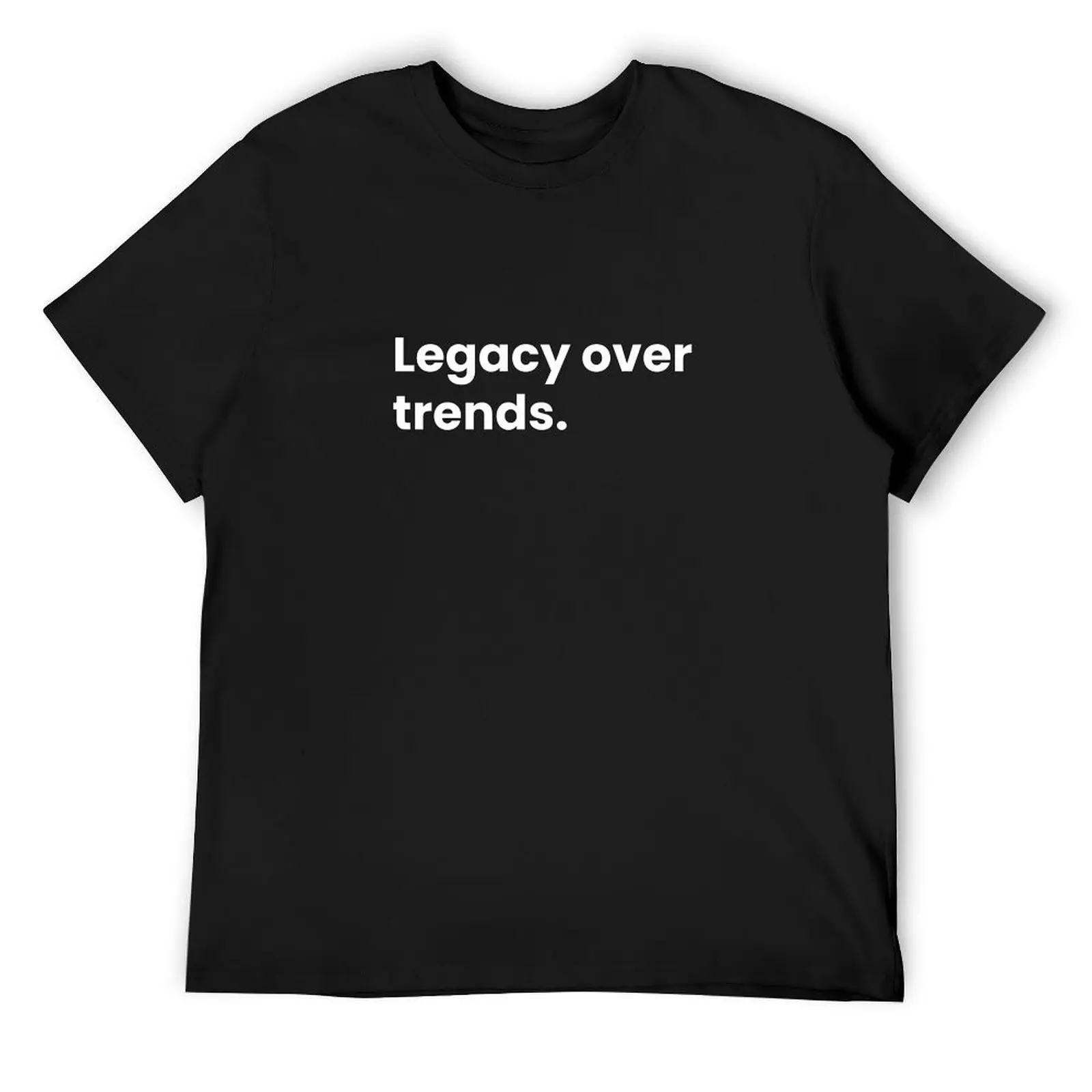

Legacy Over Trends Embrace Tradition, Reject Modernity T-Shirt