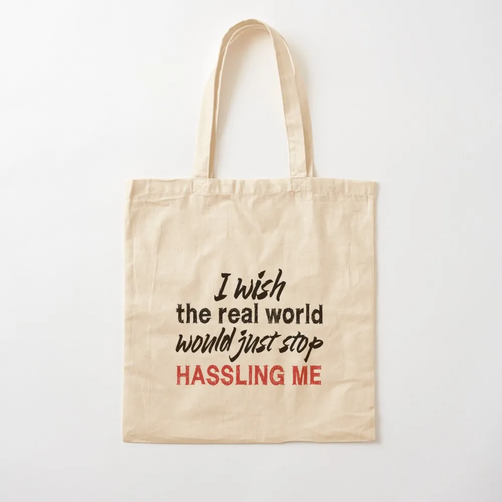 

I wish the real world would just stop hassling me - Matchbox Twenty - Real World - Quote Tote Bag shopping bag Canvas Tote Bag