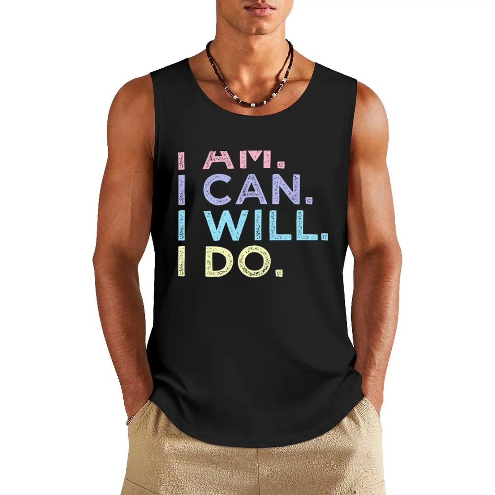 

I AM. I CAN. I WILL. DO. - Motivational Tank Top sexy clothes men clothes for men sleeveless Men's t-shirts plain t-shirt