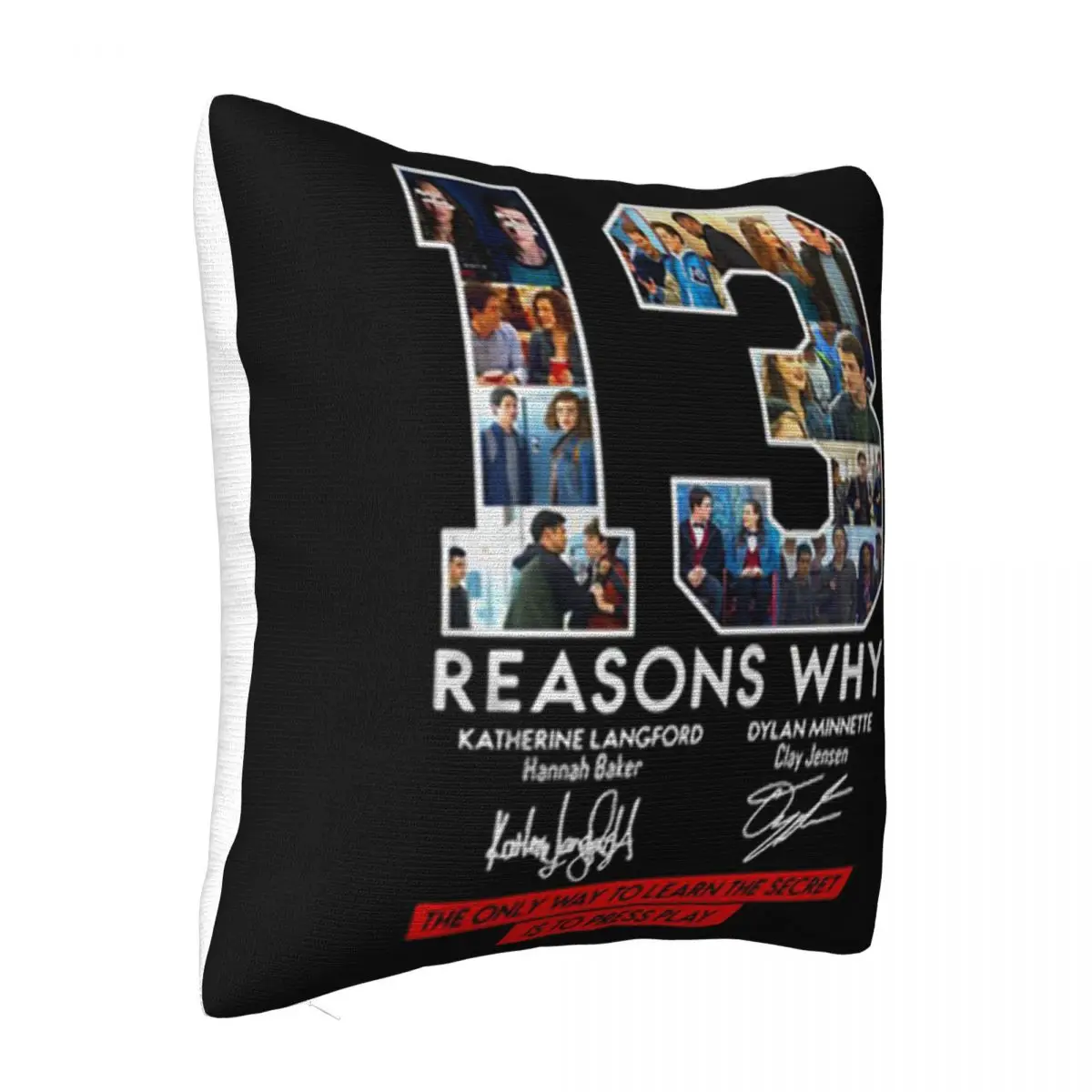 13 Reasons Why Signed The Only Way To Learn The Secret Is To Press Playcap Pillow Case