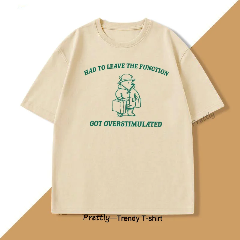 Had To Leave The Function Got Overstimulated T Shirt Funny Bear Print T-shirt Cartoon Graphic Tees Harajuku Short Sleeve Tshirt