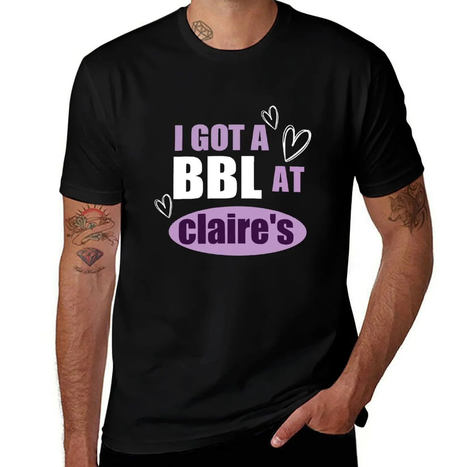 

I Got A BBL At Claire's T-Shirt t shirt man plain man t shirts for men casual T-Shirt