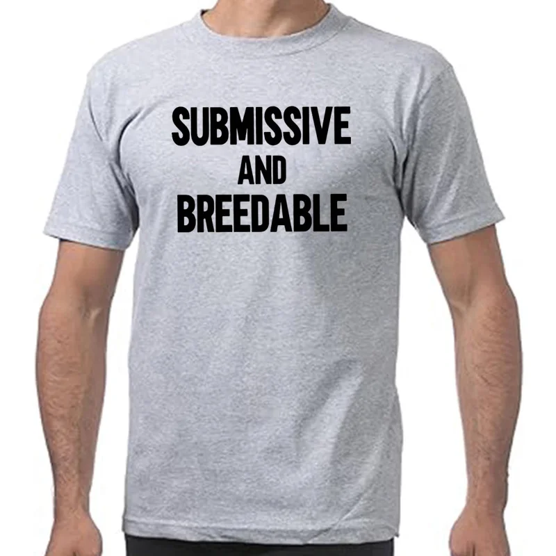 Submissive and Breedable T-shirt Funny Humor Women Men Clothing 100% Cotton Unisex O-neck Summer T Shirts EU Size