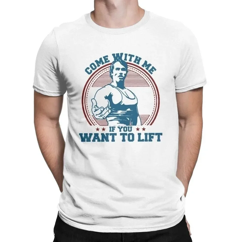 Come With Me If You Want To Lift T Shirts Men T-Shirt Arnold Schwarzenegger Fitness Workout Musculation Tee Streetwear