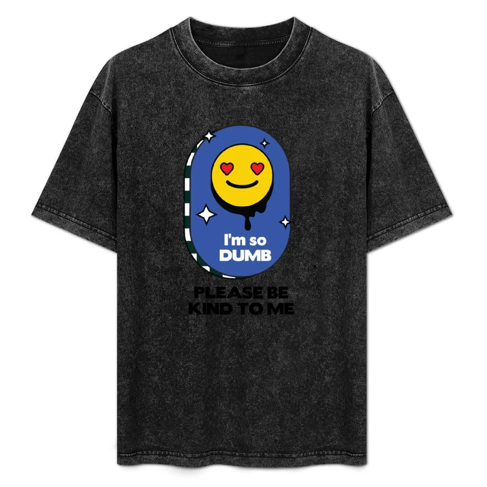 

I'm so dumb please be kind to me T-Shirt Basic Tee Shirt for Everyday Outfit