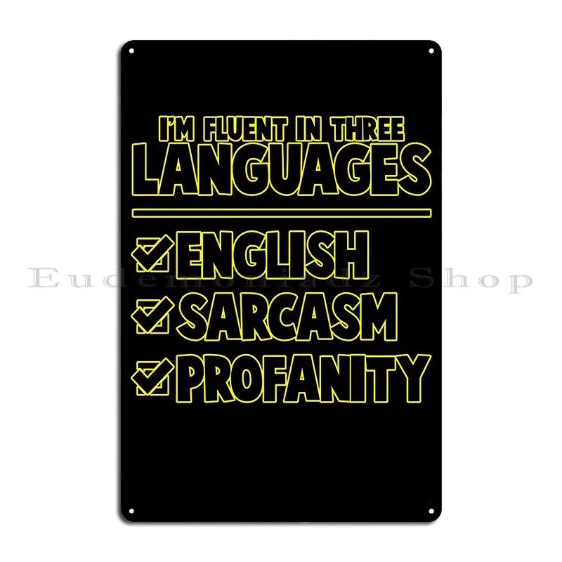 Funny Sarcastic Saying I M Fluent In Three Languages Metal Plaque Cinema Home Character Decoration Cinema Tin Sign Poster