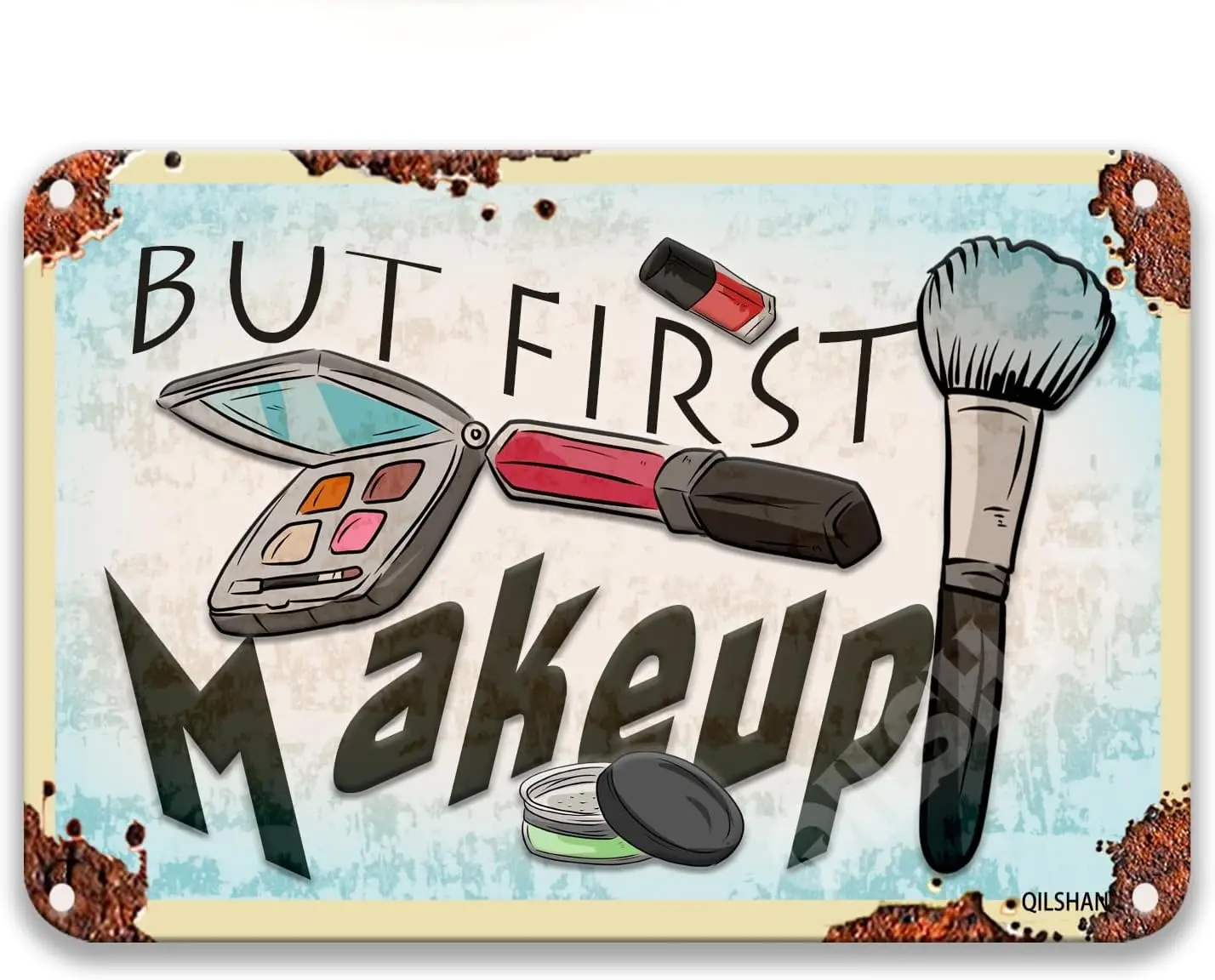 But First Makeup Poster Tin Sign Door Desk Farmhouse Man Cave Bar Wall Decor Bedroom  Tin Sign-aluminum