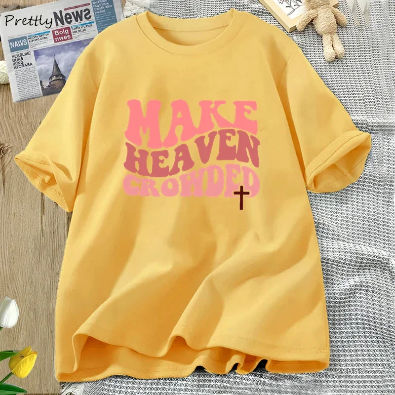 Make Heaven Crowded Tshirt Christian Jesus Tee Cotton Short Sleeve Faith T Shirt Bible Verse Religious Tee Shirt Female Clothes