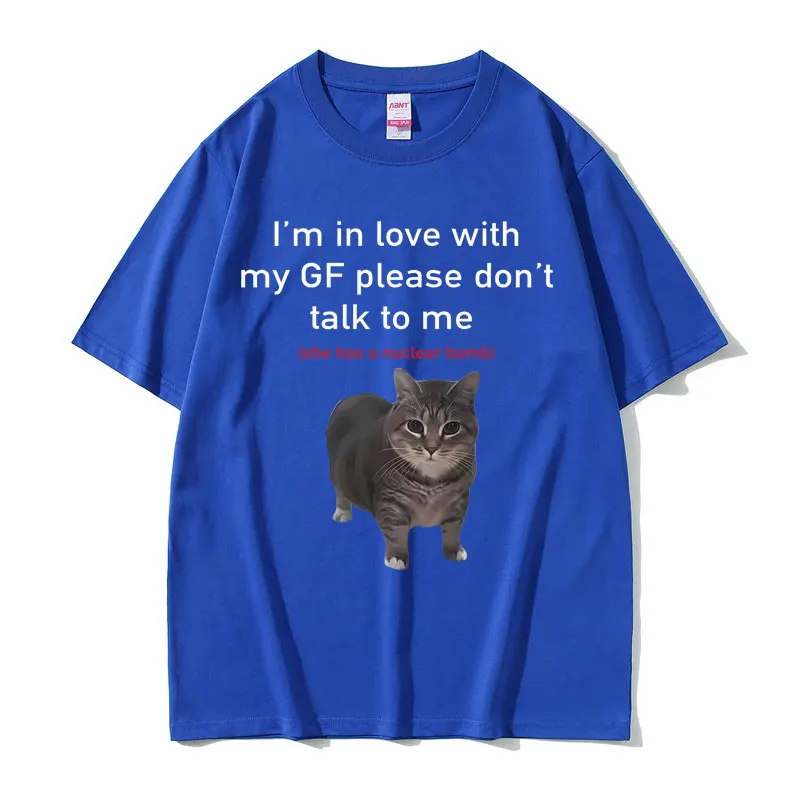I'm in Love with My GF Please Don't Talk To Me Cat Funny Meme T Shirts Men Women Casual Cotton Short Sleeve Oversized T-shirts view 4