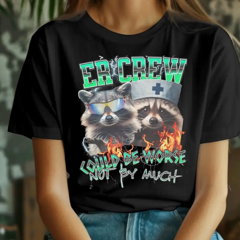 Stylish ER nurse shirt,funny Meme ，raccoon t-shirt,er team ,gift.