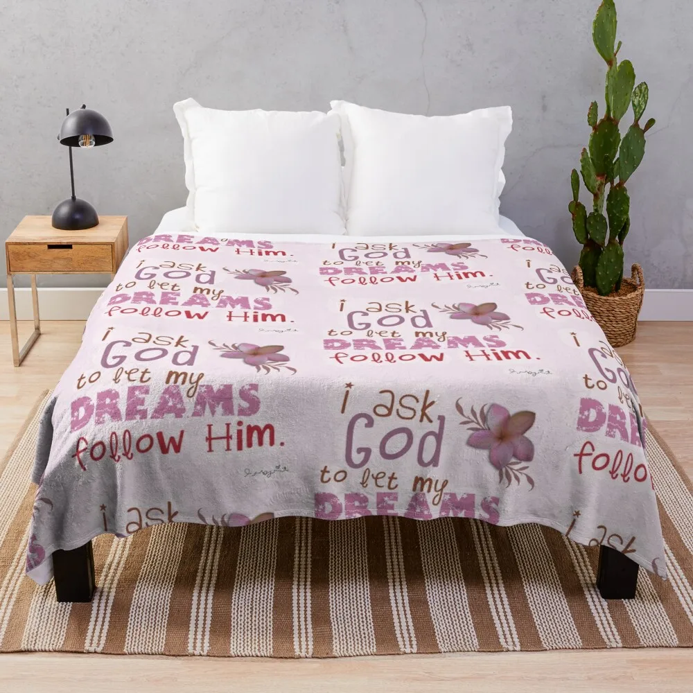 I ask God to let my Dreams follow Him Ordinary Holiness Collection Elle Mognet Throw Blanket Moving Fashion Sofas Blankets