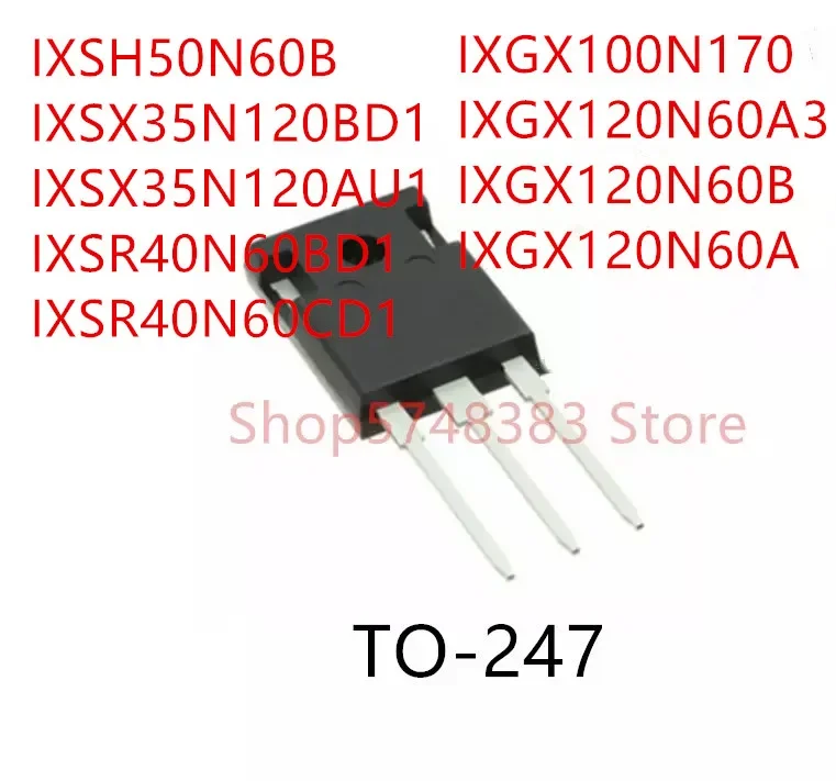 10SZT IXSH50N60B IXSX35N120BD1 IXSX35N120AU1 IXSR40N60BD1 IXSR40N60CD1 IXGX100N170 IXGX120N60A3 IXGX120N60B IXGX120N60A TO-247