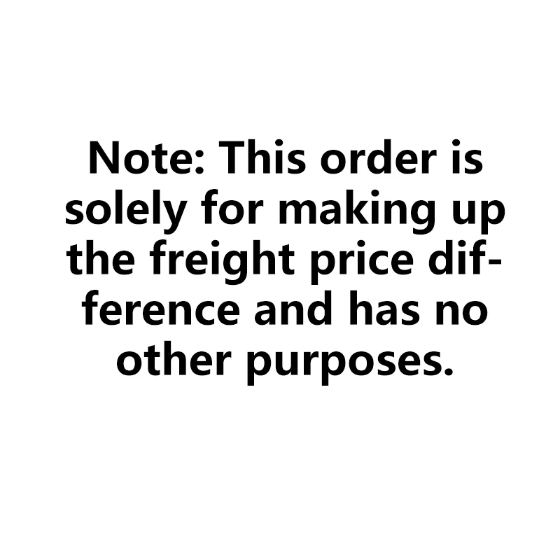 Note: This order issolely for making upthe freight prics difother purposes