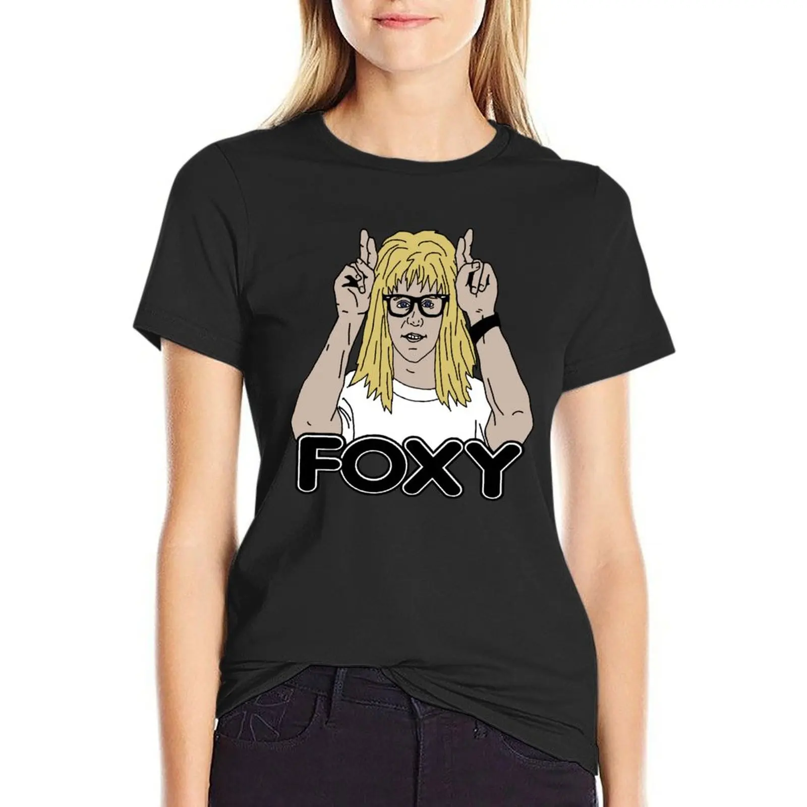 

Foxy Garth Wayne's World Dana Carvey T-Shirt lady clothes customs funnys Women clothing