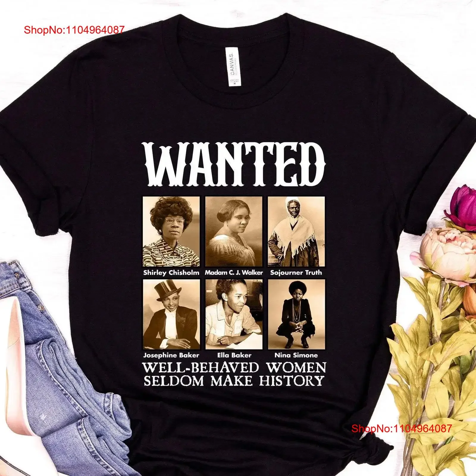 

Wanted Well Behaved Women Seldom Make History T Shirt Black Lives Matter Month Women's Rights For vintage Washed fashion