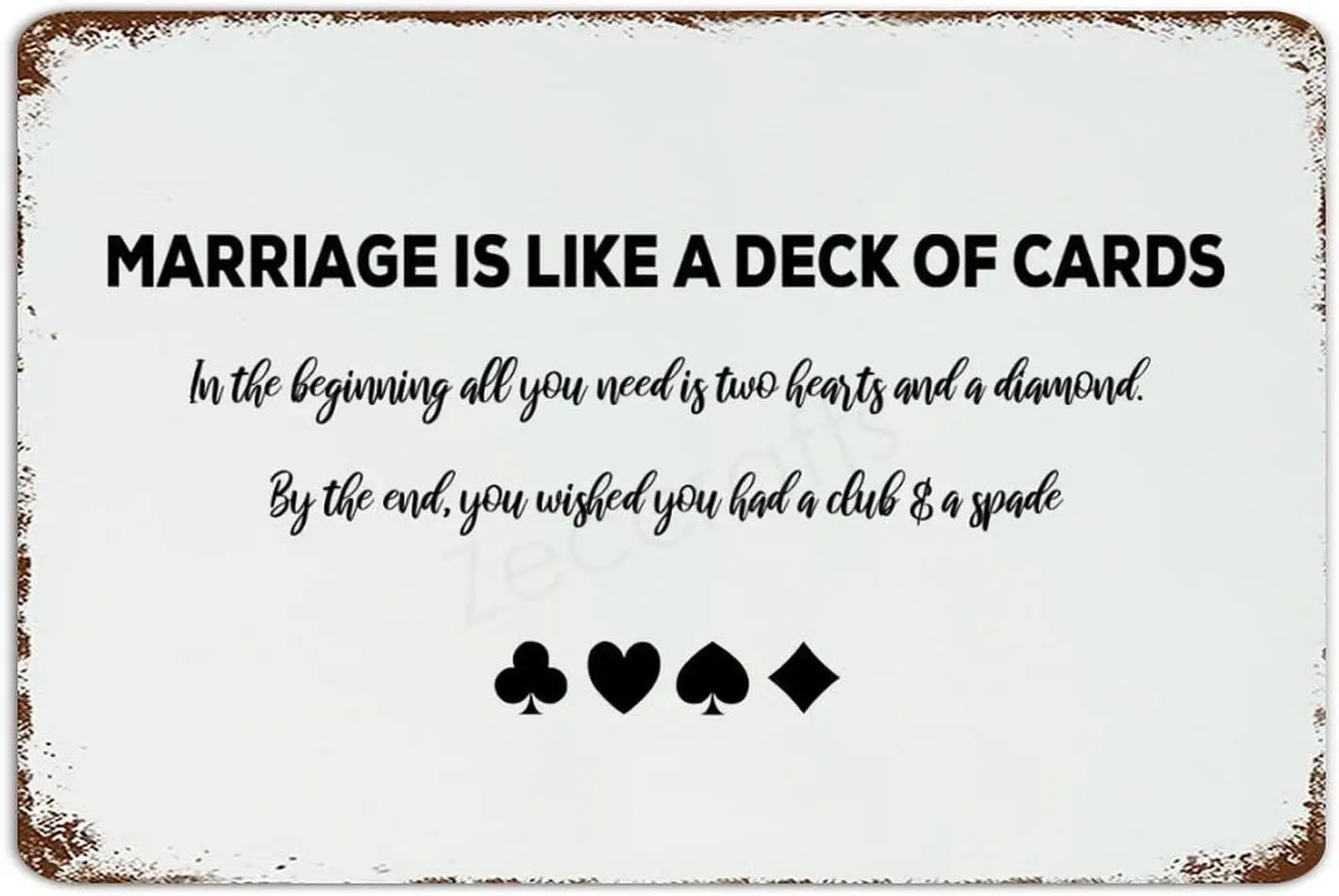 Retro Tin Sign Metal Sign, Marriage is Like A Deck of Cards. in The Beginning All You Need is Two Hearts and A Diamond. by The E