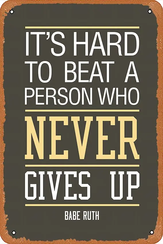 Babe Ruth Its Hard To Beat A Person Who Never Gives Up Brown - Poster Retro Metal Sign Vintage Tin Sign for Bar Man Cave Cafe Of