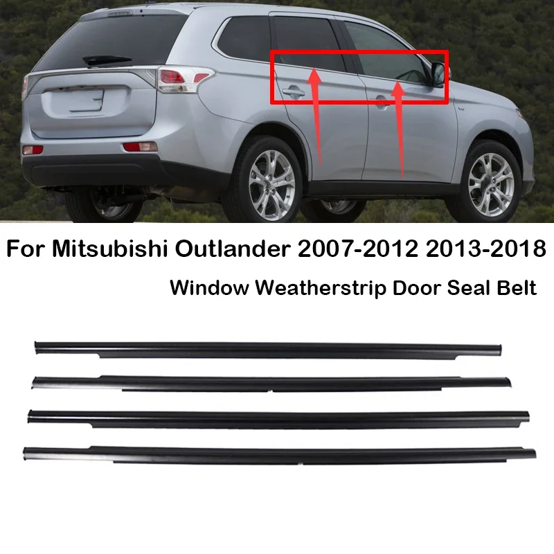 

New！ 4pcs/set Window Outer Weatherstrip Side Door Moulding Seal Belt For Mitsubishi Outlander 2007-2012 2013-2018 5727A007 5727A