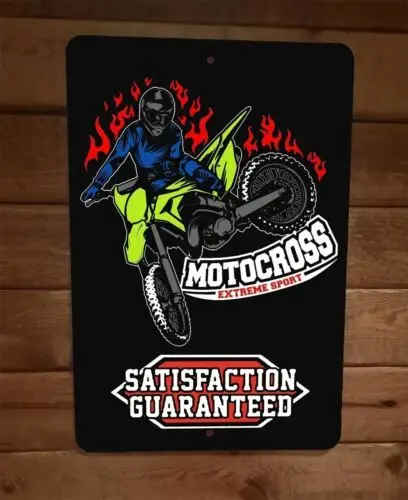 Motocross Extreme Sport Satisfaction Guaranteed Dirt Bike 8x12 Metal Wall Sign