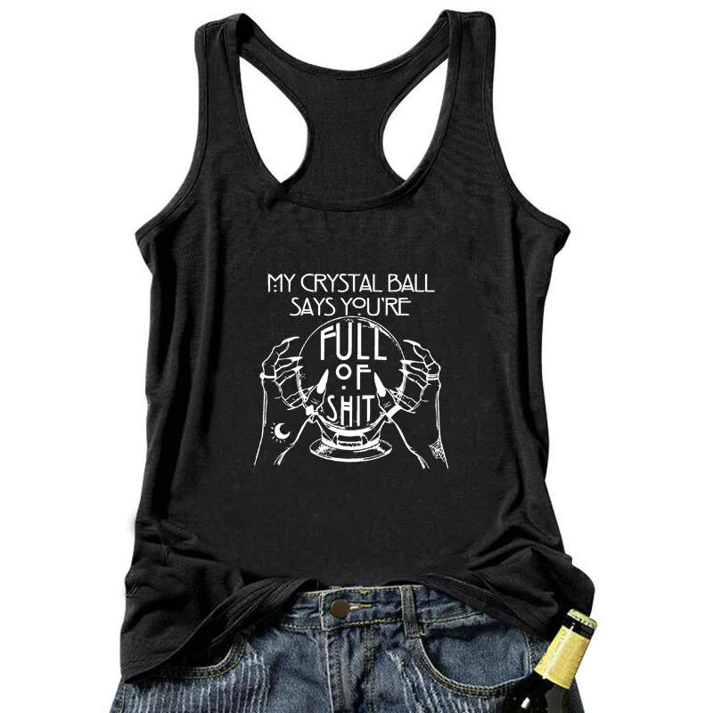 My Crystal Ball Says You're Full of Funny Wicca Goth Women Tank Tops Sleeveless Vest Workout Fitness Black Top Dropshipping Tee