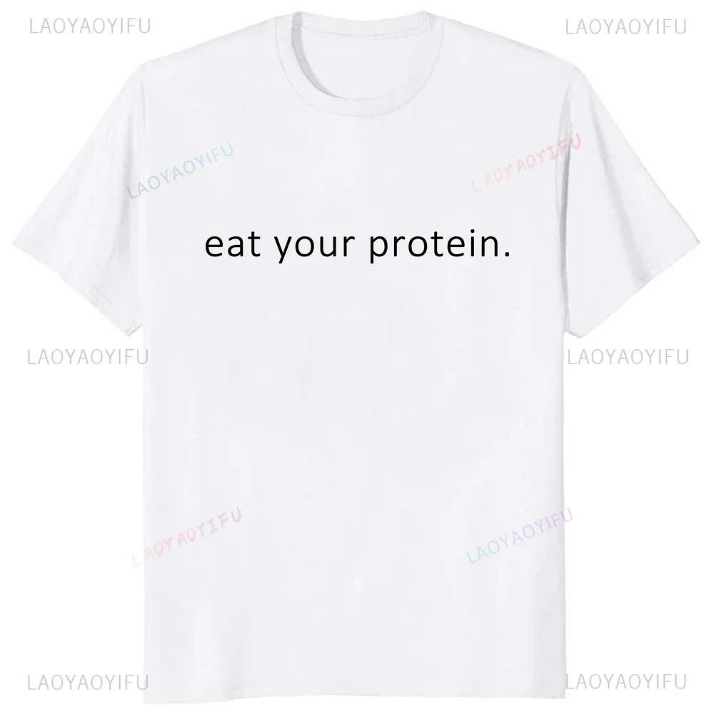 Eat Your Protein Printed Funny Adult Joke Graphic Tshirt Hip Hop Casual Fashion Loose Women T Shirt Short Sleeve Harajuku Tees