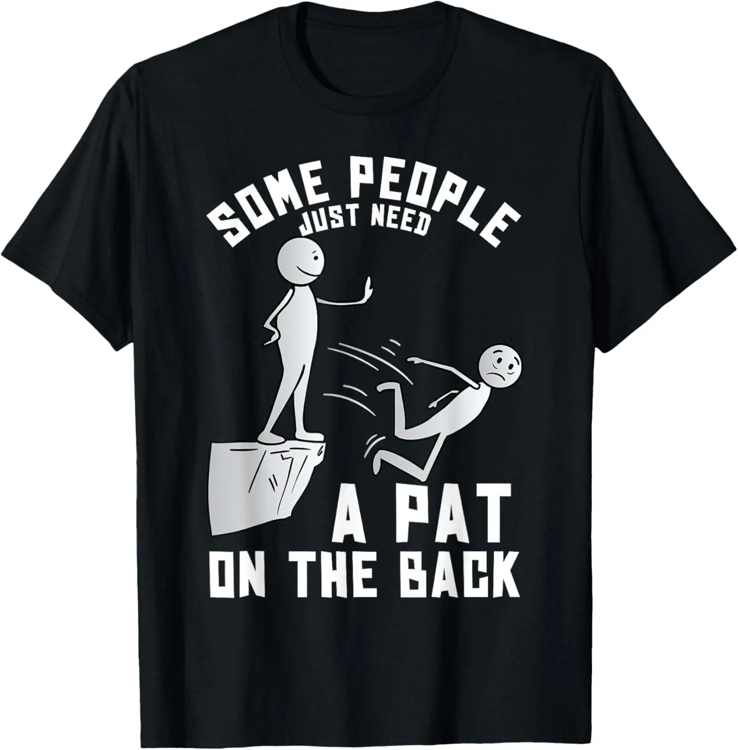 Some People Just Need A Pat On The Back Funny Sarcastic Joke T-Shirt