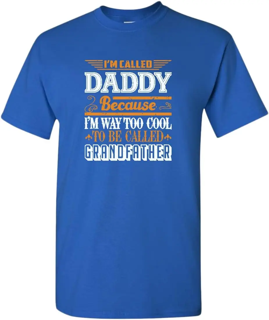 I'm Called Daddy Because I'm Way Too Cool to be Called Grandfather t-Shirt, Grandpa tees