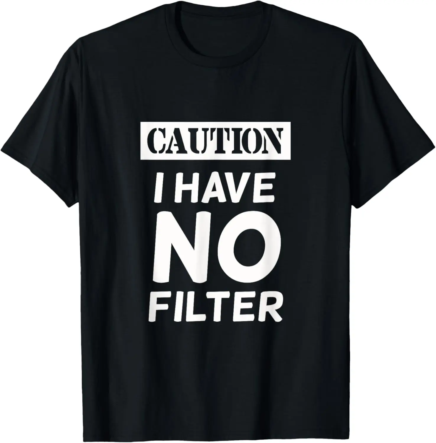 

CAUTION I HAVE NO FILTER T-Shirt